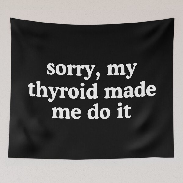 Item preview, Sorry my thyroid made me do it designed and sold by allysmar.