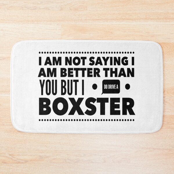 Item preview, I am not saying I am better than you but I do drive a Boxster designed and sold by MrCsStores.