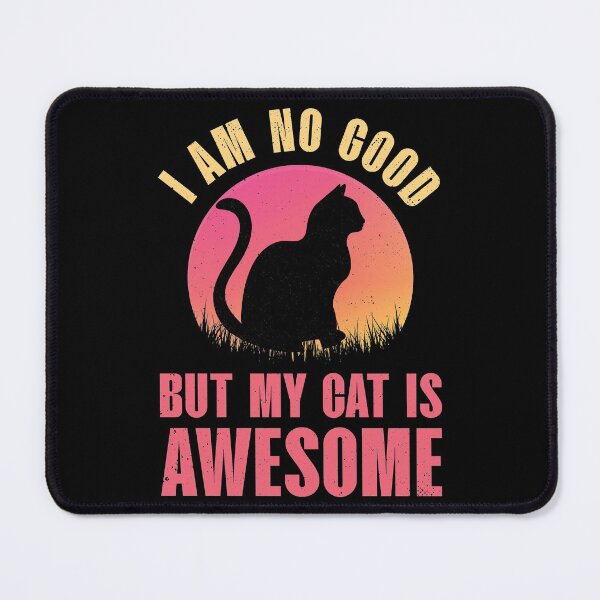 Item preview, Awesome cat, I am no good but my cat is awesome, black cat designed and sold by foramelie.