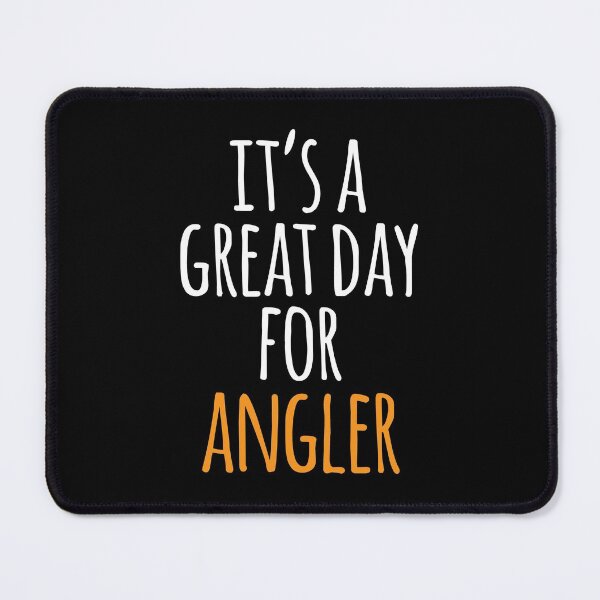 Item preview, It's a Great Day for Angler designed and sold by kindxinn.