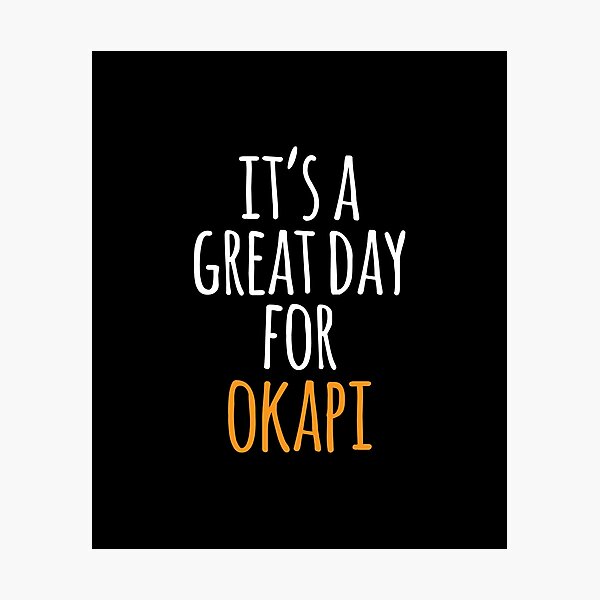 It's a Great Day for Okapi Photographic Print