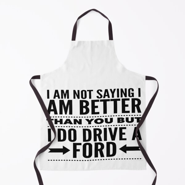 Item preview, I am not saying I am better than you but I do drive a Ford version 3 designed and sold by MrCsStores.