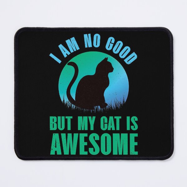 Item preview, Awesome cat, I am no good but my cat is awesome, black cat designed and sold by foramelie.