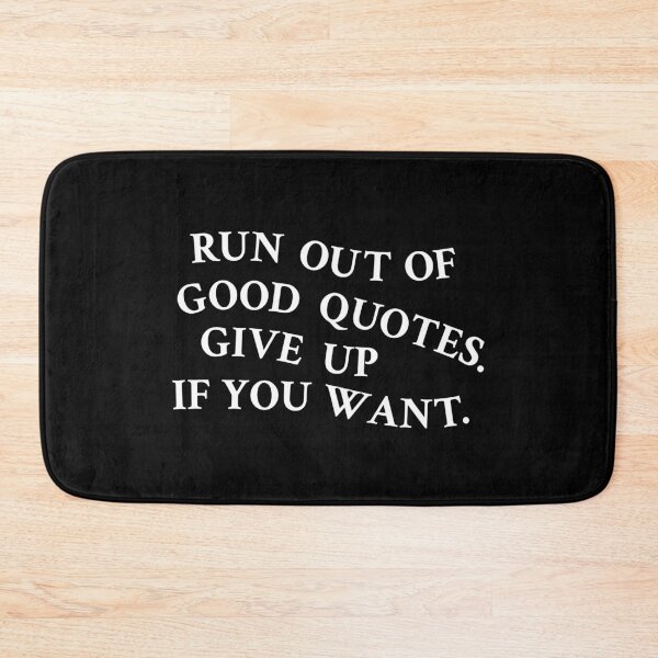 Item preview, Run out of good quotes, just give up if you want designed and sold by OrenjiMan.