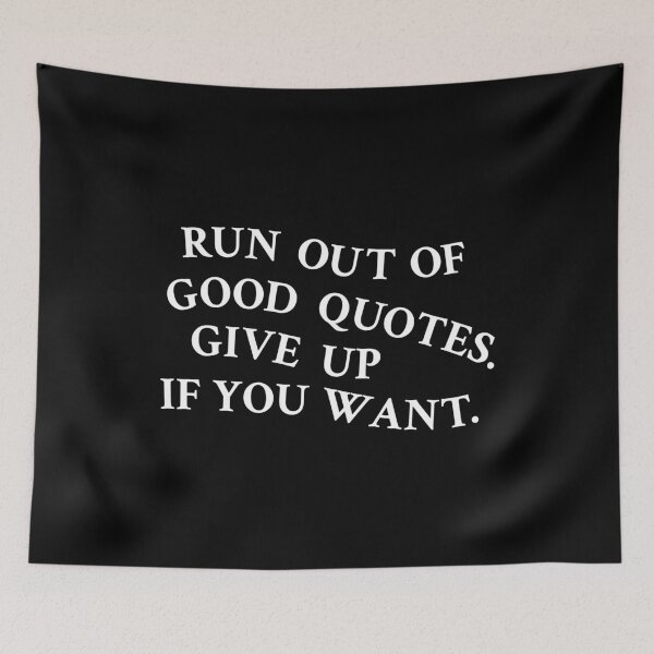 Item preview, Run out of good quotes, just give up if you want designed and sold by OrenjiMan.