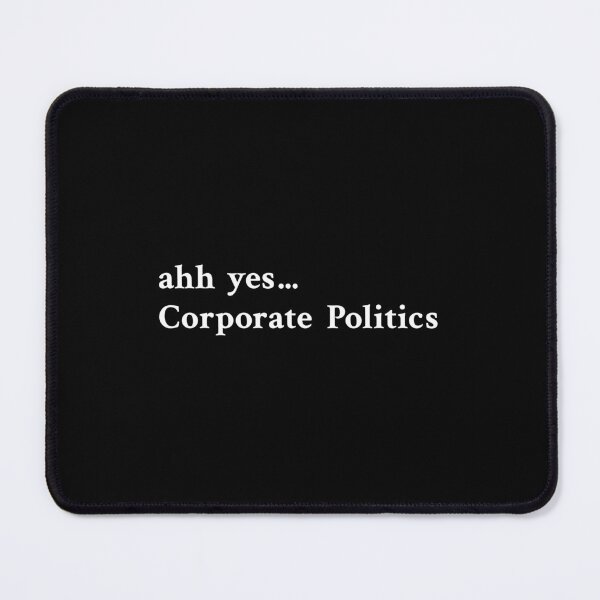 Item preview, Ahh yes, Corporate Politics designed and sold by OrenjiMan.