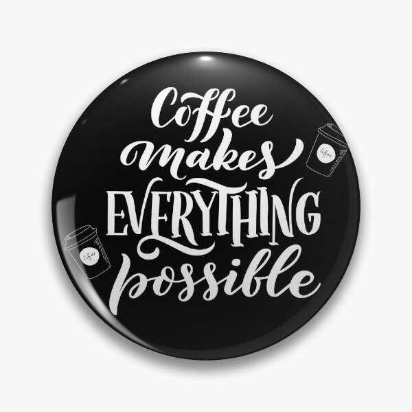 Item preview, coffee makes everything possible - coffee quote designed and sold by Hoetoons.