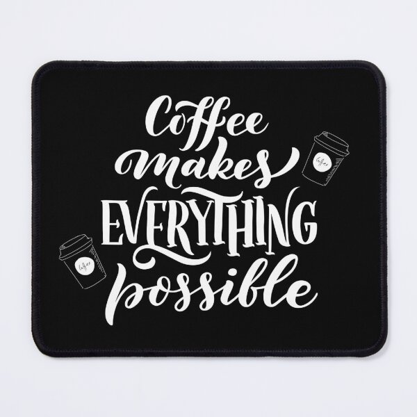 Item preview, coffee makes everything possible - coffee quote designed and sold by Hoetoons.