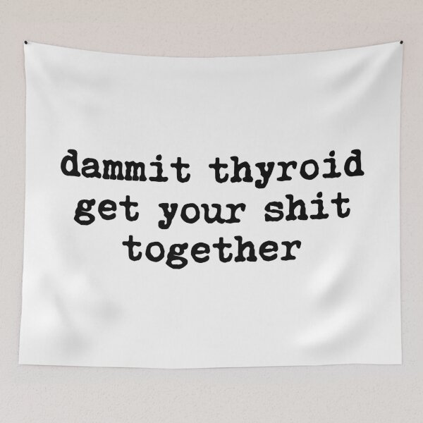 Item preview, Dammit Thyroid Get Your Shit Together designed and sold by allysmar.