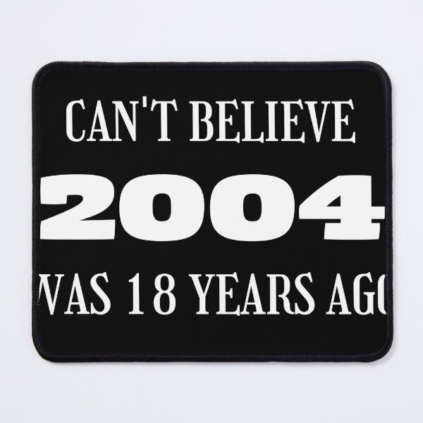 Item preview, 2004 was 18 years ago, 18th Birthday designed and sold by Kritika 99.