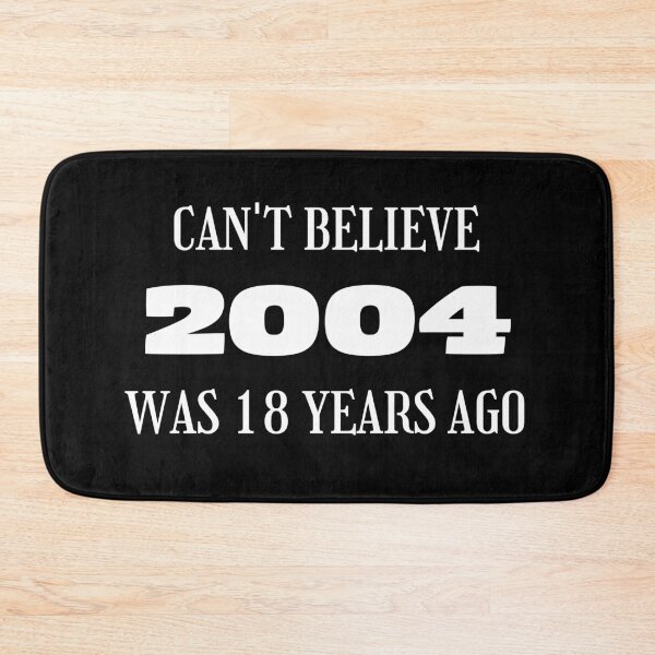 Item preview, 2004 was 18 years ago, 18th Birthday designed and sold by Kritika 99.