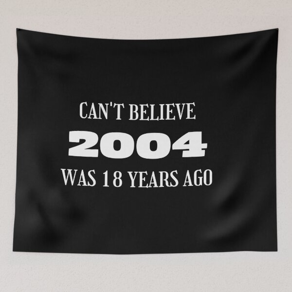 Item preview, 2004 was 18 years ago, 18th Birthday designed and sold by Kritika 99.