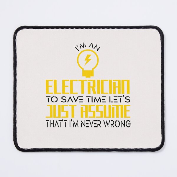 Item preview, I'm An Electrician To Save Time Let's Just Assume That I'm Never Wrong designed and sold by Eamali.