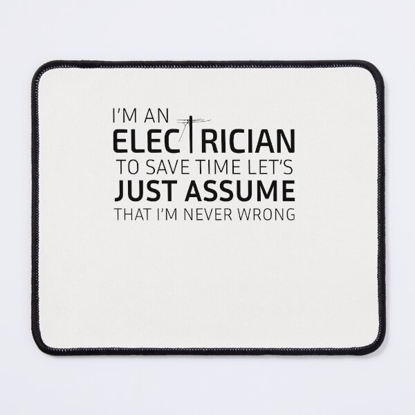 Item preview, I'm An Electrician To Save Time Let's Just Assume That I'm Never Wrong designed and sold by Eamali.