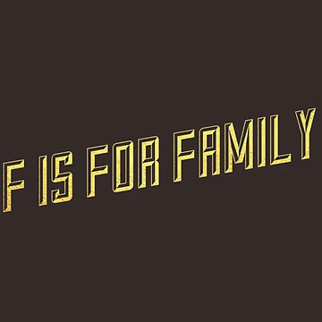 Artwork thumbnail, F Is For Family by RileyRiceed
