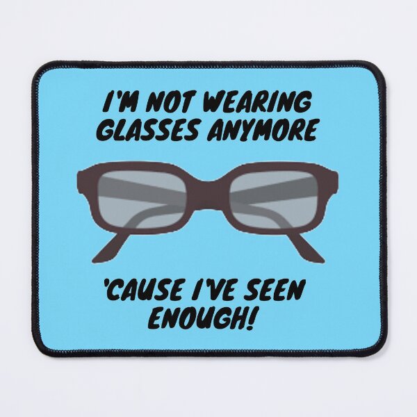 Item preview, I'm Not Wearing Glasses Anymore designed and sold by redbugdesigns.