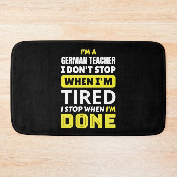 Item preview, I’m A German Teacher I Don’t Stop When I’m Tired I Stop When I’m Done designed and sold by AuroraApparel.