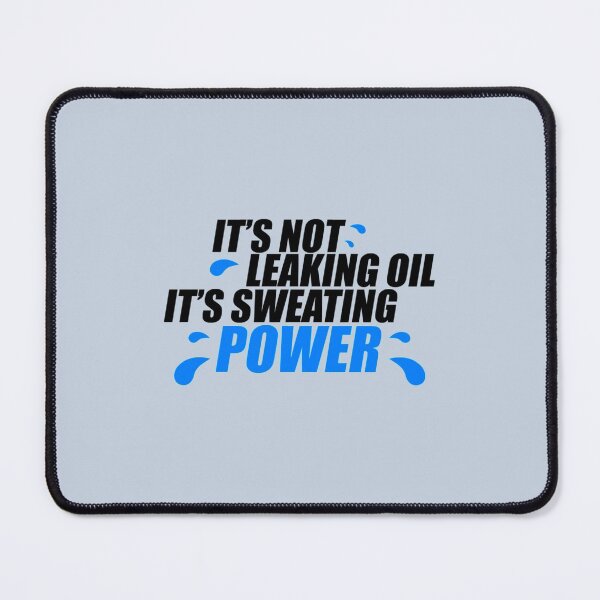 Item preview, It’s not leaking oil, it’s sweating power  designed and sold by VindorDesigns.