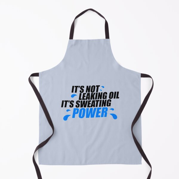 Item preview, It’s not leaking oil, it’s sweating power designed and sold by VindorDesigns.
