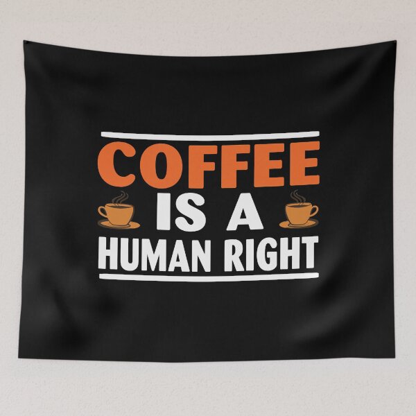 Item preview, Coffee Is A Human Right 48 designed and sold by MichelleMedin.