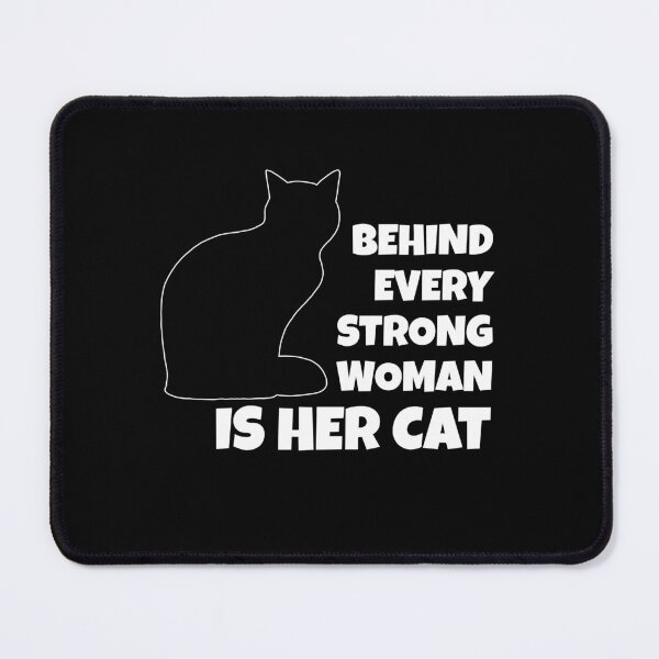 Item preview, Behind Every Strong Woman is Her Cat designed and sold by 5lav.