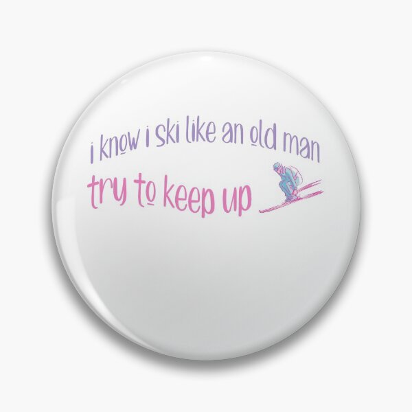 Item preview, I Know I Ski Like An Old Man Try To Keep Up designed and sold by ErmessThiings.