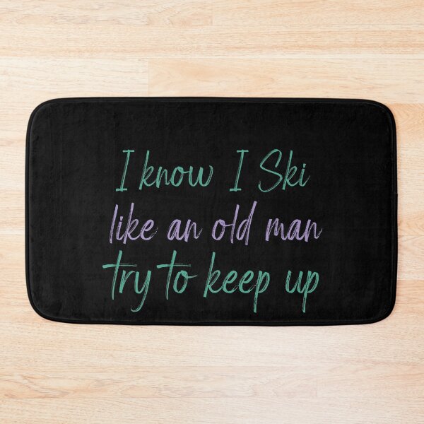 Item preview, Copy of I Know I Ski Like An Old Man Try To Keep Up designed and sold by ErmessThiings.