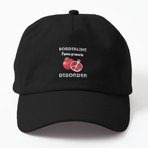 Borderline Pomegranate Disorder Shirt Dad Hat