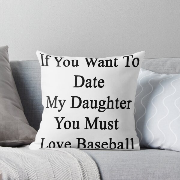 Item preview, If You Want To Date My Daughter You Must Love Baseball  designed and sold by supernova23.