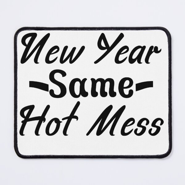 Item preview, New Year Same Hot Mess designed and sold by Artnight.