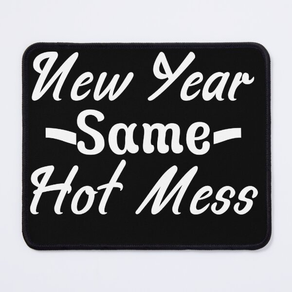 Item preview, New Year Same Hot Mess designed and sold by Artnight.