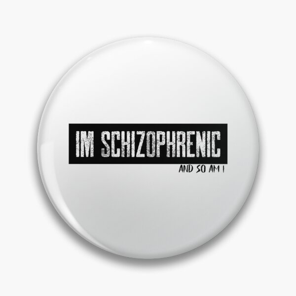 Item preview, im schizophrenic           designed and sold by ShettyArtt.
