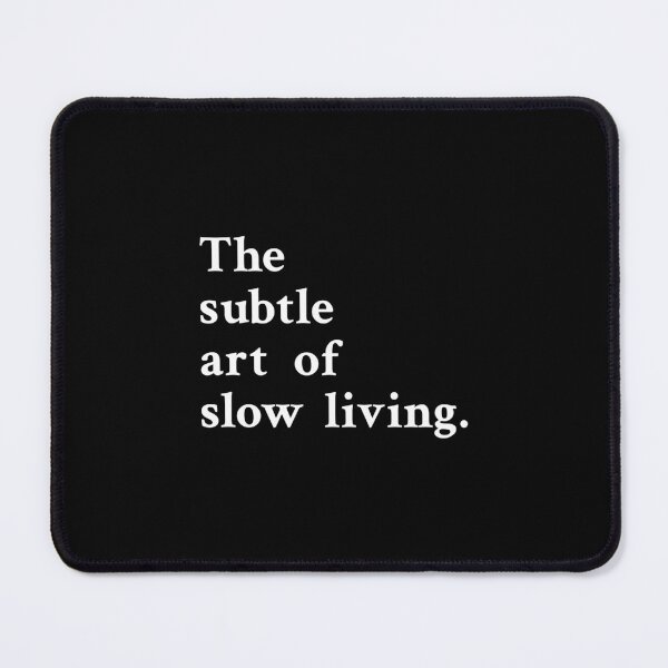 Item preview, The subtle art of slow living designed and sold by OrenjiMan.