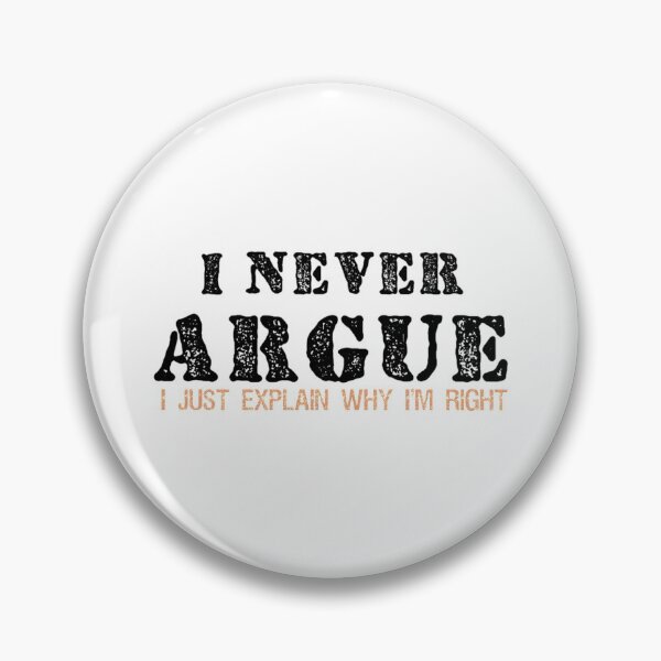 Item preview, I Never Argue I Just Explain Why I_amp_amp_m Right Graphic Novelty Sarcastic designed and sold by CeramiConnois.