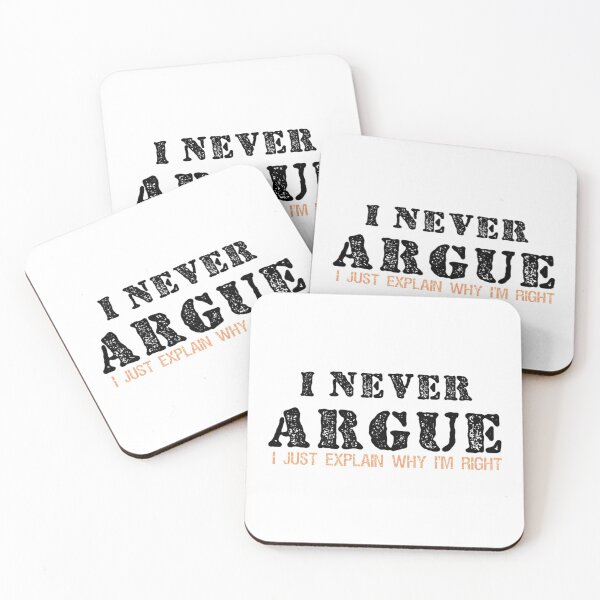 Item preview, I Never Argue I Just Explain Why I_amp_amp_m Right Graphic Novelty Sarcastic designed and sold by CeramiConnois.