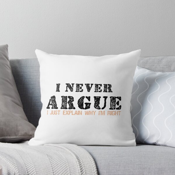 Item preview, I Never Argue I Just Explain Why I_amp_amp_m Right Graphic Novelty Sarcastic designed and sold by CeramiConnois.