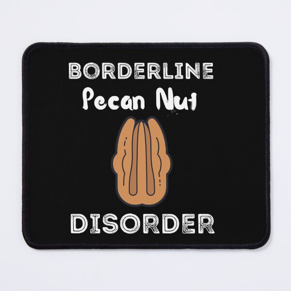 Item preview, Borderline Pecan Nut  Disorder Shirt  designed and sold by zoonix.