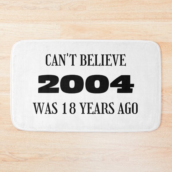 Item preview, 2004 was 18 years ago, 18th Birthday designed and sold by Kritika 99.