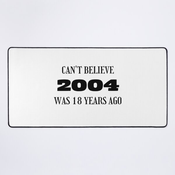Item preview, 2004 was 18 years ago, 18th Birthday designed and sold by Kritika 99.