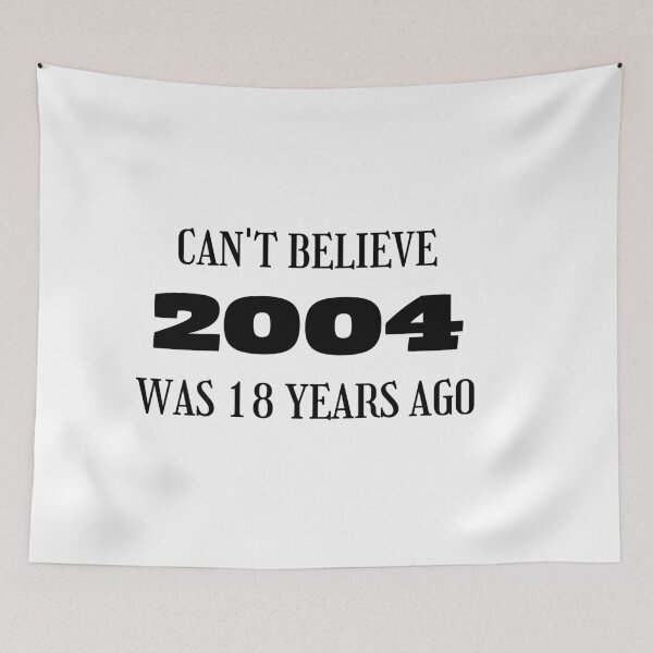 Item preview, 2004 was 18 years ago, 18th Birthday designed and sold by Kritika 99.