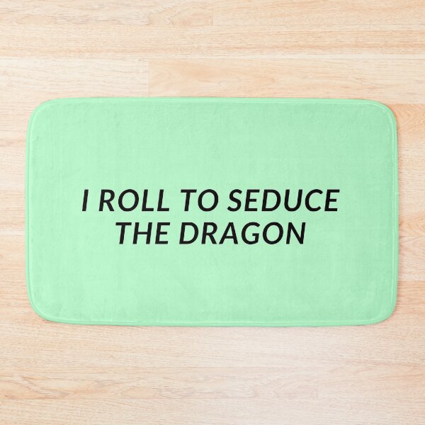 Item preview, I roll to seduce the dragon  designed and sold by Caeper.