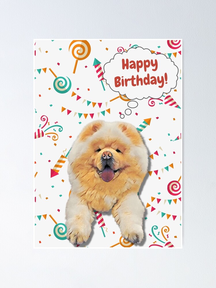 happy birthday Chow Chow Poster for Sale by AnnaAndVibes Redbubble