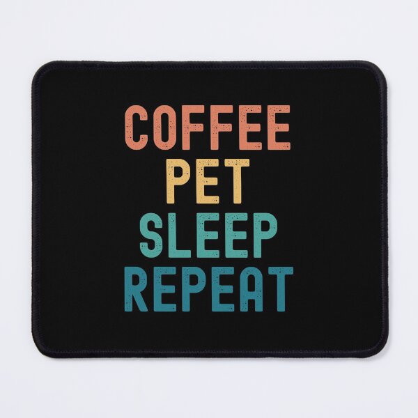 Item preview, Coffee Pet Sleep Repeat - Funny Pet & Coffee Gift designed and sold by kindxinn.