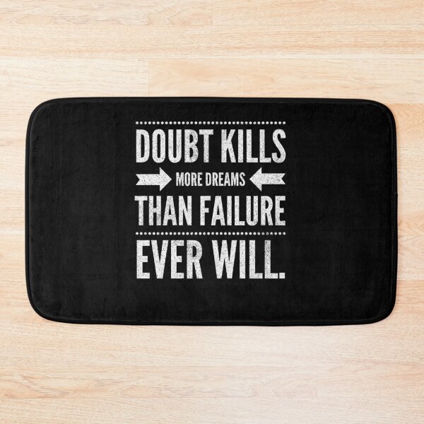 Item preview, Doubt Kills More Dreams Than Failure Ever Will designed and sold by Daluyong.