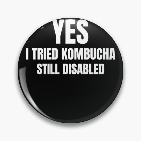 Item preview, Yes I Tried Kombucha Still Disabled Classic designed and sold by GinaDrake.