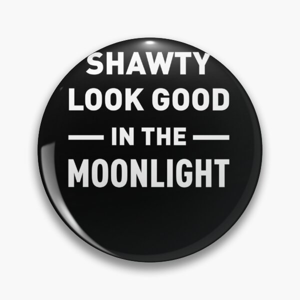 Item preview, Shawty Look Good In The Moonlight Classic designed and sold by TeddyTanner.