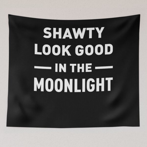 Item preview, Shawty Look Good In The Moonlight Classic designed and sold by TeddyTanner.