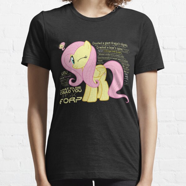 What else could anyone possibly ask for? (Fluttershy) Essential T-Shirt