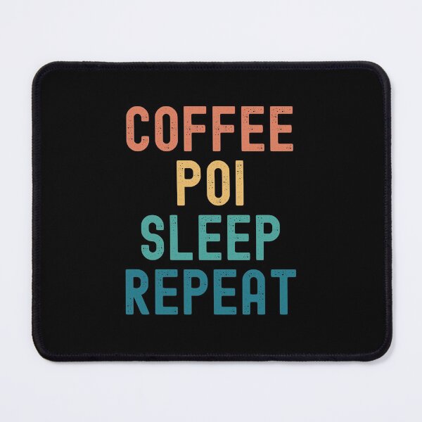 Item preview, Coffee Poi Sleep Repeat - Funny Poi & Coffee Gift designed and sold by kindxinn.