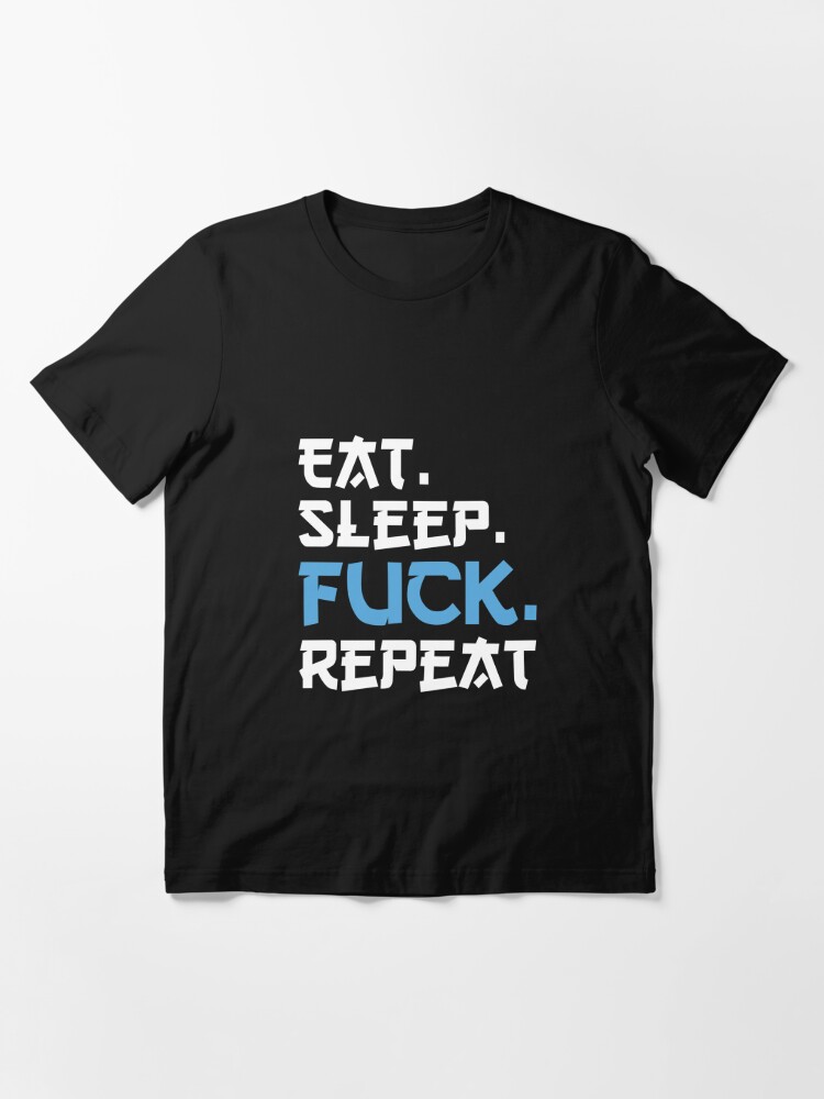 Eat Sleep Fuck Repeat Beautiful Gift For Man, Women, Boy, Girl, Husband, Wife For Christmas and Birthday/